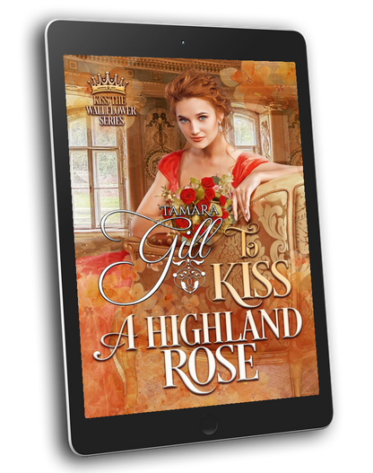 To Kiss a Highland Rose (Kiss the Wallflower, Book 6)