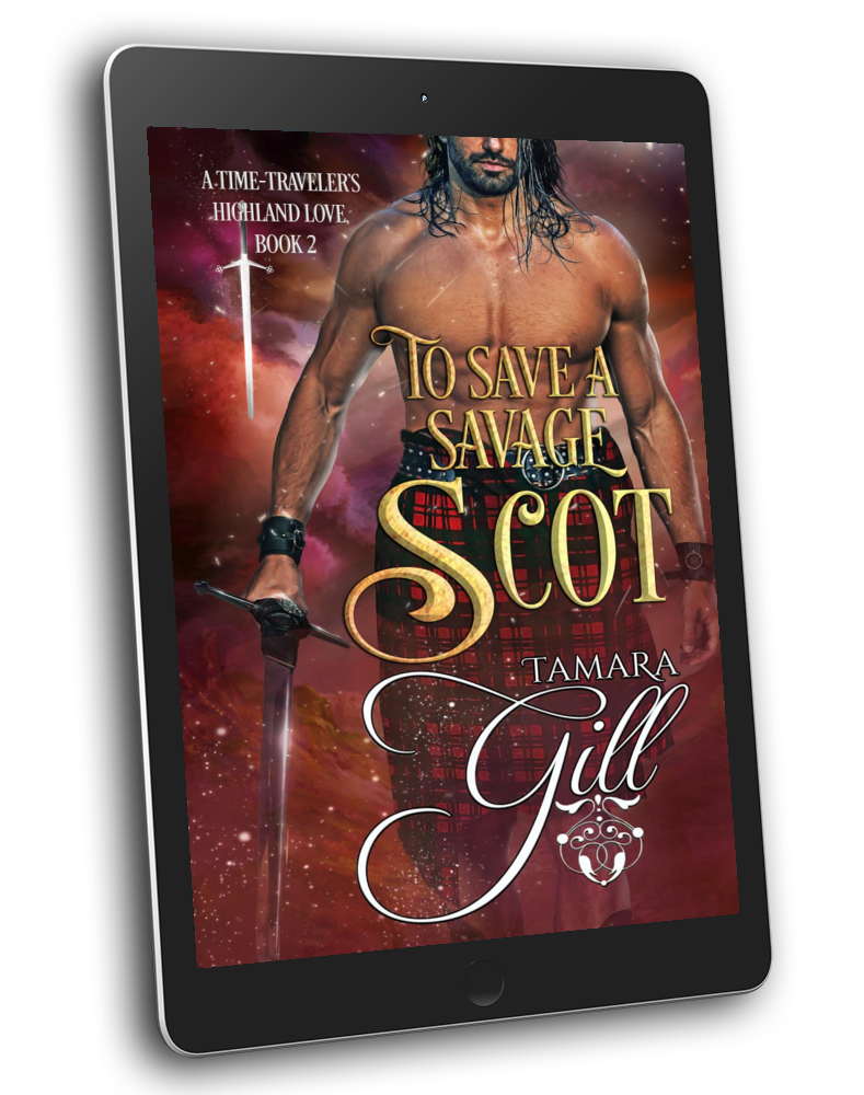 To Save a Savage Scot (A Time-Traveler's Highland Love, Book 2)
