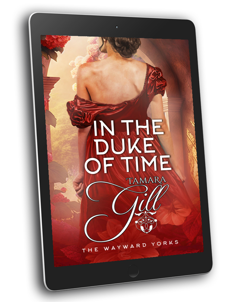 enemies to lovers regency romance, virgin duke, historical regency romance novel, steamy regency, forced marriage regency romance, unrequited love, friends to lovers regency, marriage of convenience, duke regency, regency romance, Victorian romance, second chance regency romance, opposites attract, historical regency fiction, forced proximity, tamara gill, tamara gill romance author, time travel romance, Scottish time travel romance, highlander romance, time travel,